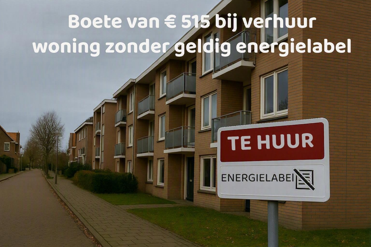 Boete van €515 bij verhuur van een woning zonder geldig energielabel - appartementen met TE HUUR-bord